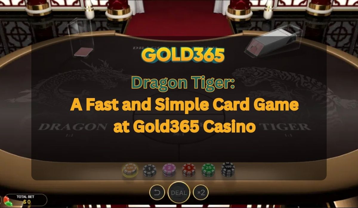 Why You Should Try Dragon Tiger: The Simple and Fast Casino Card Game at Gold365