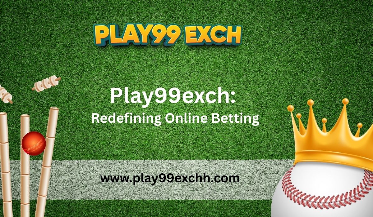 Play99exch: The New Frontier of Online Betting and Gaming