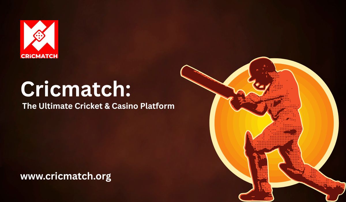 Cricmatch: Your Go-To Platform for Cricket and Casino Action
